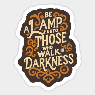 Be a lamp unto those who walk in darkness - Baha'i Quotes Sticker